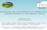 Evaluating the likelihood of a climate-change induced dieback of the Amazon forest Yadvinder Malhi Oxford University Luiz Aragao, Rosie Fisher, David Galbraith,