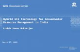 Text May 19, 2015 Hybrid GIS Technology for Groundwater Resource Management in India Prabir Kumar Mukherjee.