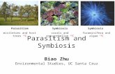 Parasitism and Symbiosis Biao Zhu Environmental Studies, UC Santa Cruz Parasitism mistletoes and host trees 13 C Symbiosis corals and zooxanthellae 13.