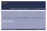 Joint Information Systems Committee 19/05/2015 | | Slide 1 Connecting People to Resources The UK Access Management Federation Nicole Harris Programme Manager.