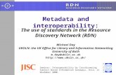 Metadata and interoperability: Michael Day UKOLN: the UK Office for Library and Information Networking University of Bath m.day@ukoln.ac.uk