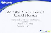 WV ESEA Committee of Practitioners Stonewall Jackson Conference Center March 12, 2014 Roanoke, WV.