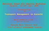 Transport Management in Karachi MALIK ZAHEER-UL-ISLAM Director General MALIK ZAHEER-UL-ISLAM Director General Karachi Mass Transit Cell CITY DISTRICT GOVERNMENT.