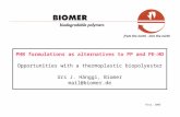 From the earth - into the earth PHB formulations as alternatives to PP and PE-HD Opportunities with a thermoplastic biopolyester Urs J. Hänggi, Biomer.