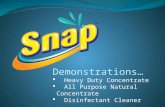Demonstrations…  Heavy Duty Concentrate  All Purpose Natural Concentrate  Disinfectant Cleaner.
