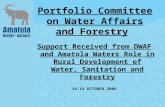 Portfolio Committee on Water Affairs and Forestry Support Received from DWAF and Amatola Waters Role in Rural Development of Water, Sanitation and Forestry.