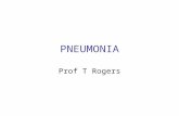 PNEUMONIA Prof T Rogers. THE IMPORTANCE OF PNEUMONIA A major killer in both developed and developing countries Accounts for more deaths than other infectious.