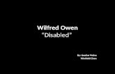 “” Wilfred Owen “Disabled” By: Gauhar Raina Winfield Chen.