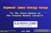 Raymond James Energy Group “Is The Stock Market or the Futures Market Correct?” Marshall.Adkins@RaymondJames.comJim.Rollyson@RaymondJames.comDarren.Horowitz@RaymondJames.com.