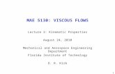 1 MAE 5130: VISCOUS FLOWS Lecture 3: Kinematic Properties August 24, 2010 Mechanical and Aerospace Engineering Department Florida Institute of Technology.