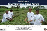 E-Krishok Smart Farmer: Smart Future Bangladesh Institute of ICT in Development (BIID) e-Ag Conference 2014 3-4 December 2014 Pan Pacific Sonargaon, Dhaka.