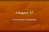 Chapter 17 Classification of Organisms. Taxonomy Taxonomy – the science of grouping organisms according to presumed natural relationships Taxonomy – the.