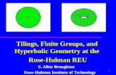 1 Tilings, Finite Groups, and Hyperbolic Geometry at the Rose-Hulman REU Rose-Hulman REU S. Allen Broughton Rose-Hulman Institute of Technology.