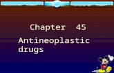 Chapter 45 Antineoplastic drugs. Classification according to structure  Alkalyting agent  Antimetabolites  Antitumor antibiotics  Plant alkaloids.