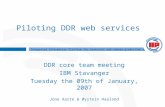 Integrated Information Platform for reservoir and subsea production systems Piloting DDR web services DDR core team meeting IBM Stavanger Tuesday the 09th.