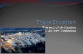 The end of civilization and the new beginning. The Eruption The Minoan eruption of Thera, also referred to as the Thera eruption or Santorini eruption,