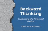 Backward Thinking Confessions of a Numerical Analyst Keith Evan Schubert.