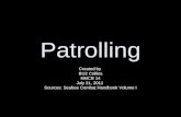 Patrolling Created by BU2 Collins NMCB 14 July 21, 2011 Sources: Seabee Combat Handbook Volume I.