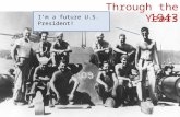 Through the Years 1943 I’m a future U.S. President!