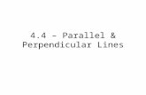 4.4 – Parallel & Perpendicular Lines. Parallel Lines.