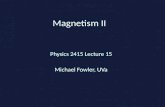 Magnetism II Physics 2415 Lecture 15 Michael Fowler, UVa.