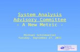 System Analysis Advisory Committee - A New Metric - Michael Schilmoeller Tuesday, September 27, 2011.