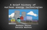 A brief history of nuclear energy technologies Barbara Rauter Daniela Wachter.