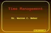 TIME MANAGEMENT Dr. Warren C. Weber Time Management.