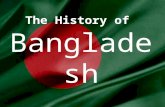 The History of Bangladesh. The history of Bangladesh is often described as a history of conflicts, power shifts and disasters. The first Muslims came.
