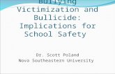 Bullying Victimization and Bullicide: Implications for School Safety Dr. Scott Poland Nova Southeastern University.