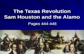 The Texas Revolution Sam Houston and the Alamo Pages 444-446.