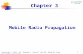 Copyright © 2011, Dr. Dharma P. Agrawal and Dr. Qing-An Zeng. All rights reserved. 1 Chapter 3 Mobile Radio Propagation.