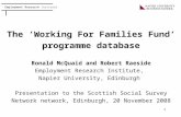 Employment Research Institute 1 The ‘Working For Families Fund’ programme database Ronald McQuaid and Robert Raeside Employment Research Institute, Napier.