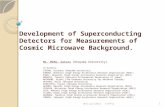 Development of Superconducting Detectors for Measurements of Cosmic Microwave Background. Mr. MIMA, SatoruMr. MIMA, Satoru (Okayama University) Co-Authors:
