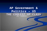 1 AP Government & Politics – US THE COOLEST AP CLASS At SGMHS! 1.