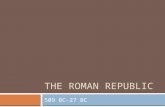 THE ROMAN REPUBLIC 509 BC-27 BC. Section 1 Assignments  7.1 worksheet  Textbook page 154, questions 1-4  Rome’s Perfect Location Reading 1-3  Due.