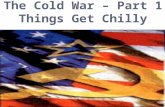 The Cold War – Part 1 Things Get Chilly.  At Yalta, GB, USSR, and the US decide how to structure the post-war world.
