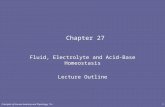 Principles of Human Anatomy and Physiology, 11e1 Chapter 27 Fluid, Electrolyte and Acid-Base Homeostasis Lecture Outline.
