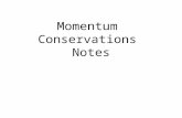 Momentum Conservations Notes. Momentum Conservation Principle One of the most powerful laws in physics is the law of momentum conservation. For a collision.