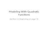 Modeling With Quadratic Functions Section 2.4 beginning on page 76.