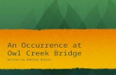An Occurrence at Owl Creek Bridge Written by Ambrose Bierce.