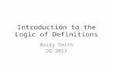 Introduction to the Logic of Definitions Barry Smith DO 2013.