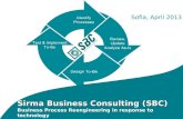 Sirma Business Consulting (SBC) Sirma Business Consulting (SBC) Business Process Reengineering in response to technology Sofia, April 2013.