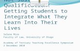Not Just a Qualification: Getting Students to Integrate What They Learn Into Their Lives Selene Mize Faculty of Law, University of Otago Academy of Tertiary.