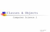 Classes & Objects Computer Science I Last updated 9/30/10.