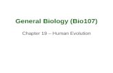 General Biology (Bio107) Chapter 19 – Human Evolution.