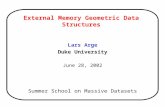 External Memory Geometric Data Structures Lars Arge Duke University June 28, 2002 Summer School on Massive Datasets.