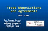 Trade Negotiations and Agreements Dr. George Norton Agricultural and Applied Economics Virginia Tech Copyright 2009 AAEC 3204.