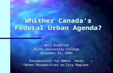 Whither Canada’s Federal Urban Agenda? Neil Bradford Huron University College November 23, 2006 Presentation for ONRIS Panel “Other Perspectives on City.