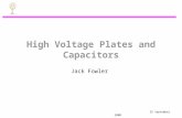 26 September 2000 High Voltage Plates and Capacitors Jack Fowler.